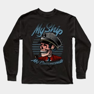 My Ship, my commands, skull captain Long Sleeve T-Shirt